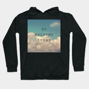 Be Awesome Today Hoodie